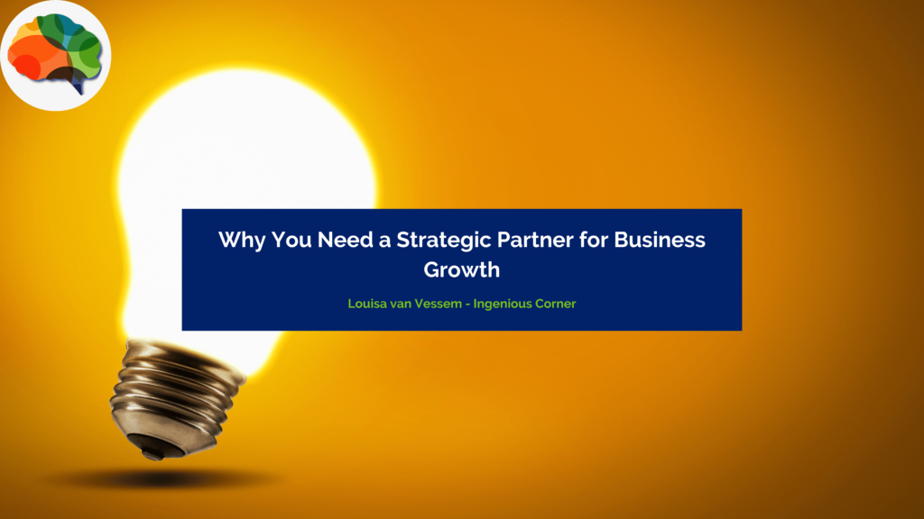 Image of a lightbulb with the text saying why you a need a strategic partner for business growth - Louisa van Vessem - Ingenious Corner